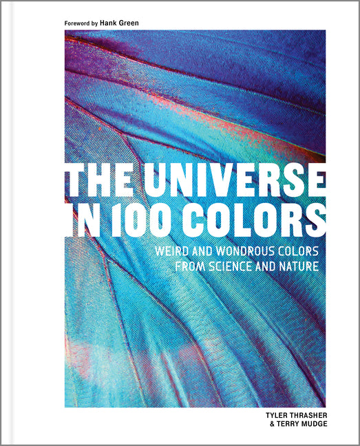 Book cover for Universe in 100 Colors: Weird and Wondrous Colors from Science and Nature