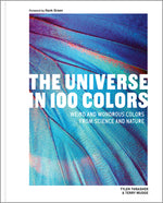 Book cover for Universe in 100 Colors: Weird and Wondrous Colors from Science and Nature