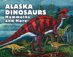 Book cover for Alaska Dinosaurs, Mammoths, and More