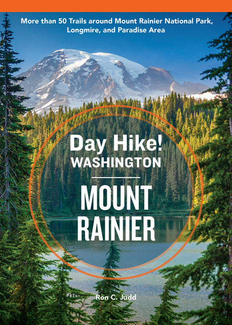 Book cover for Day Hike Washington: Mount Rainier, 5th Edition: More Than 50 Trails Around Mount Rainier National Park, Longmire, and Paradise Area