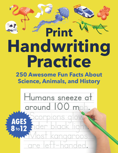 Book cover for Print Handwriting Practice for Kids 8-12: 250 Awesome Fun Facts about Science, Animals, and History