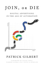 Book cover for Join or Die: Digital Advertising in the Age of Automation