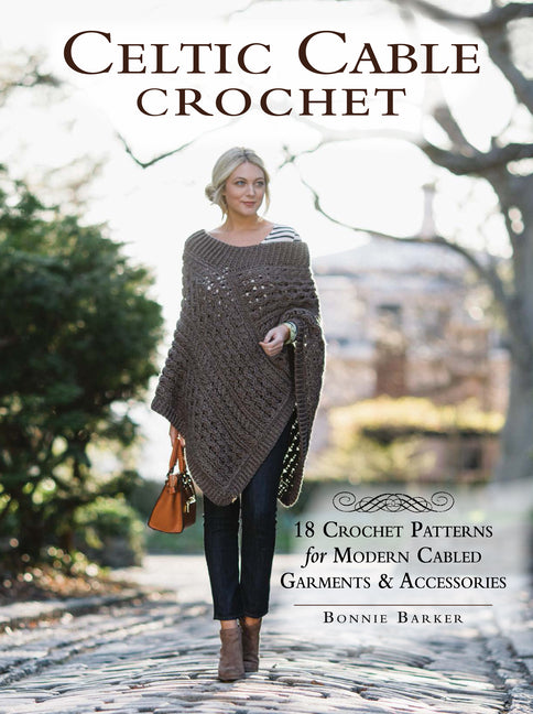 Book cover for Celtic Cable Crochet: 18 Crochet Patterns for Modern Cabled Garments & Accessories