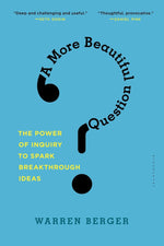 Book cover for A More Beautiful Question: The Power of Inquiry to Spark Breakthrough Ideas