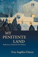 Book cover for My Penitente Land: Reflections of Spanish New Mexico