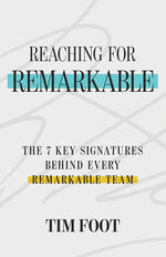 Book cover for Reaching for Remarkable: The 7 Key Signatures Behind Every Remarkable Team