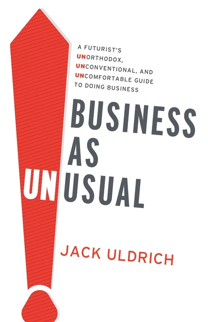 Book cover for Business As Unusual: A Futurist's Unorthodox, Unconventional, and Uncomfortable Guide to Doing Business