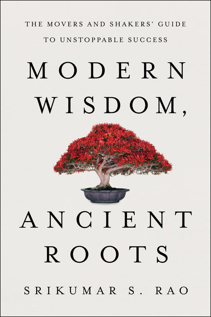 Book cover for Modern Wisdom, Ancient Roots: The Movers and Shakers' Guide to Unstoppable Success