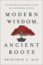 Book cover for Modern Wisdom, Ancient Roots: The Movers and Shakers' Guide to Unstoppable Success