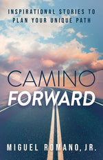 Book cover for Camino Forward: Inspirational Stories to Plan Your Unique Path