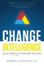 Book cover for Change Intelligence: Use the Power of CQ to Lead Change That Sticks