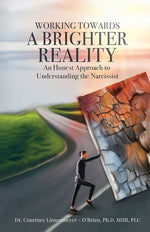 Book cover for WORKING TOWARDS A BRIGHTER REALITY - An Honest Approach to Understanding the Narcissist