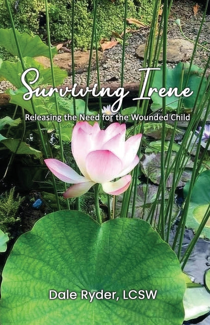 Book cover for Surviving Irene: Releasing the Need for the Wounded Child