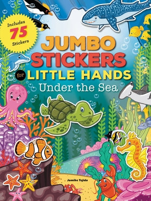 Book cover for Jumbo Stickers for Little Hands: Under the Sea: Includes 75 Stickers