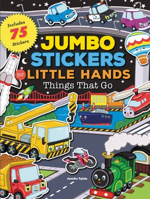 Book cover for Jumbo Stickers for Little Hands: Things That Go: Includes 75 Stickers