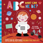 Book cover for ABC for Me: ABC What Can He Be?: Boys Can Be Anything They Want to Be, from A to Z