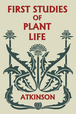 Book cover for First Studies of Plant Life (Yesterday's Classics)