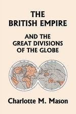 Book cover for British Empire and the Great Divisions of the Globe, Book II in the Ambleside Geography Series (Yesterday's Classics)