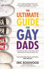 Book cover for The Ultimate Guide for Gay Dads: Everything You Need to Know about LGBTQ Parenting But Are (Mostly) Afraid to Ask