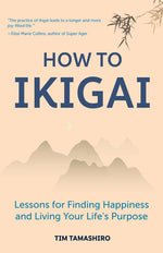 Book cover for How to Ikigai: Lessons for Finding Happiness and Living Your Life's Purpose (Ikigai Book, Lagom, Longevity, Peaceful Living)