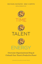 Book cover for Time, Talent, Energy: Overcome Organizational Drag and Unleash Your Team's Productive Power