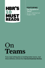 Book cover for Hbr's 10 Must Reads on Teams (with Featured Article the Discipline of Teams, by Jon R. Katzenbach and Douglas K. Smith)
