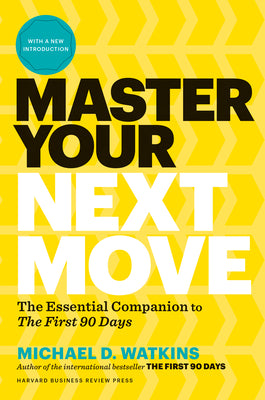 Book cover for Master Your Next Move, with a New Introduction: The Essential Companion to the First 90 Days