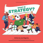 Book cover for What Is Strategy?: An Illustrated Guide to Michael Porter