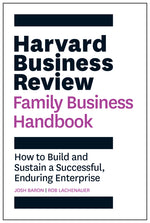 Book cover for Harvard Business Review Family Business Handbook: How to Build and Sustain a Successful, Enduring Enterprise
