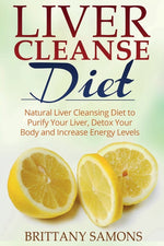 Book cover for Liver Cleanse Diet: Natural Liver Cleansing Diet to Purify Your Liver, Detox Your Body and Increase Energy Levels