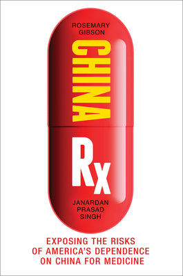 Book cover for China RX: Exposing the Risks of America's Dependence on China for Medicine
