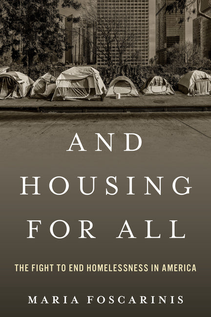 Book cover for And Housing for All: The Fight to End Homelessness in America