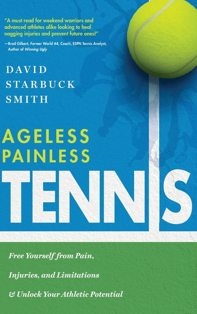 Book cover for Ageless Painless Tennis: Free Yourself from Pain, Injuries, and Limitations & Unlock Your Athletic Potential