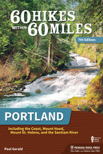 Book cover for 60 Hikes Within 60 Miles: Portland: Including the Coast, Mount Hood, Mount St. Helens, and the Santiam River