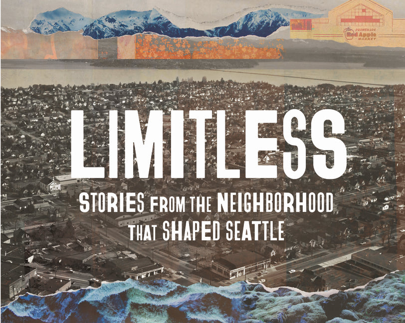 Book cover for Limitless: Stories from the Neighborhood That Shaped Seattle