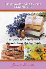 Book cover for Homemade Soaps for Beginners: The Ultimate Natural and Organic Soap Making Guide