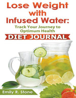 Book cover for Lose Weight With Infused Water: Diet Journal