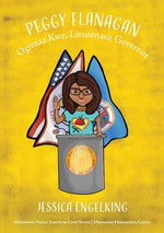 Book cover for Peggy Flanagan: Ogimaa Kwe, Lieutenant Governor