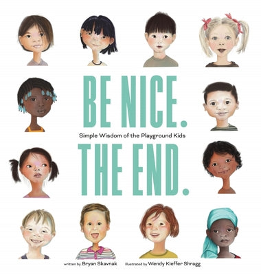 Book cover for Be Nice. the End.: Simple Wisdom of the Playground Kids