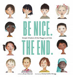 Book cover for Be Nice. the End.: Simple Wisdom of the Playground Kids
