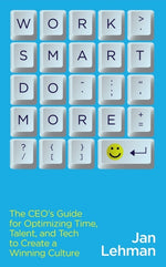 Book cover for Work Smart Do More: The Ceo's Guide for Optimizing Time, Talent, and Tech to Create a Winning Culture