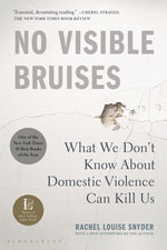 Book cover for No Visible Bruises: What We Don't Know about Domestic Violence Can Kill Us