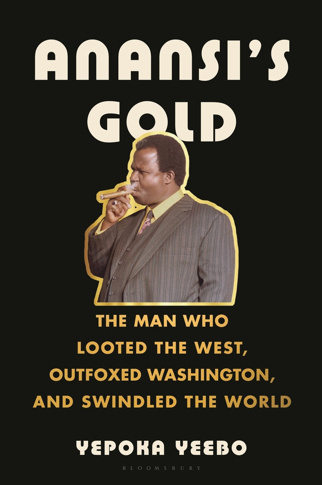 Book cover for Anansi's Gold: The Man Who Looted the West, Outfoxed Washington, and Swindled the World