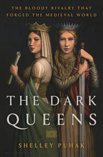 Book cover for The Dark Queens: The Bloody Rivalry That Forged the Medieval World
