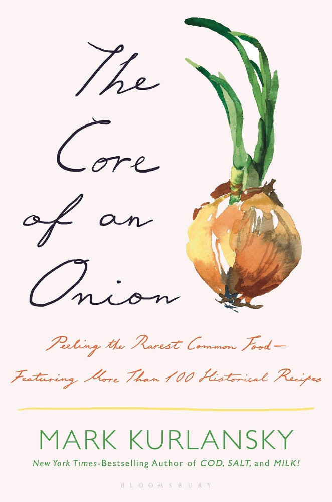 Book cover for The Core of an Onion: Peeling the Rarest Common Food--Featuring More Than 100 Historical Recipes