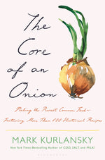Book cover for The Core of an Onion: Peeling the Rarest Common Food--Featuring More Than 100 Historical Recipes