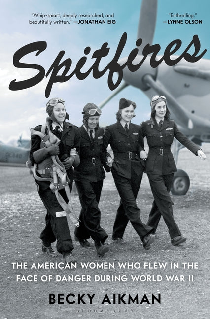 Book cover for Spitfires: The American Women Who Flew in the Face of Danger During World War II