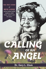 Book cover for Calling of an Angel: The True Story of Rene Caisse and an Indian Herbal Medicine Called Essaic, Nature's Cure for Cancer