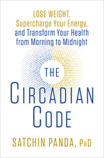 Book cover for The Circadian Code: Lose Weight, Supercharge Your Energy, and Transform Your Health from Morning to Midnight
