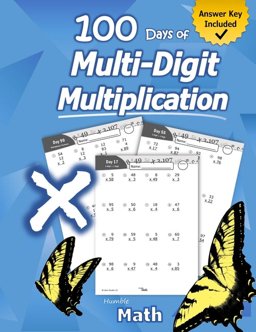 Book cover for Humble Math - 100 Days of Multi-Digit Multiplication: Ages 10-13: Multiplying Large Numbers with Answer Key - Reproducible Pages - Multiply Big Long P
